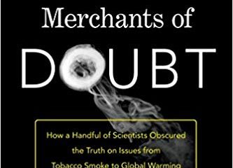 Merchants of Doubt:How a Handful of Scientists Obscured the Truth on Issues from Tobacco Smoke to Global Warming