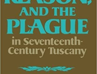Faith, Reason, and the Plaguein Seventeenth-Century Tuscany