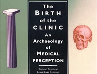 Reading Foucault’s The Birth of the Clinic in 2021: Does the Gaze Still Dominate its Masters?