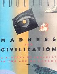 Madness and Civilization: A History of Insanity in the Age of Reason