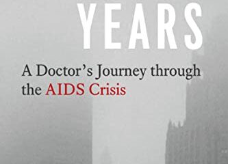 Plague Years:A Doctor’s Journey through the AIDS Crisis